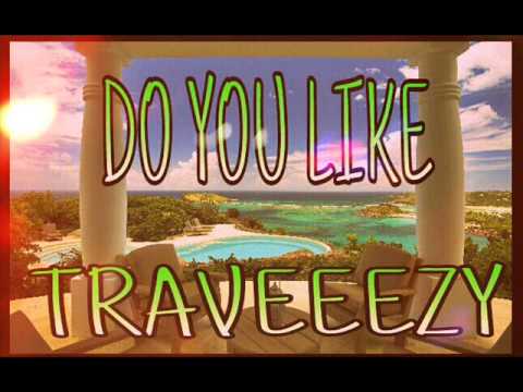 Traveeezy- Do You Like