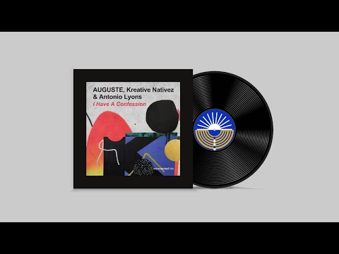 AUGUSTE, Kreative Nativez & Antonio Lyons - I Have A Confession