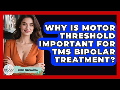 Why Is Motor Threshold Important For TMS Bipolar Treatment? - Bipolar Wellness Guide