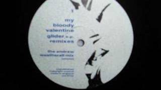 My Bloody Valentine Glider EP Remixes (Andrew Weatherall)