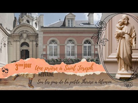 J3 Une prière à saint Joseph I Priez avec Sainte Thérèse à Alençon