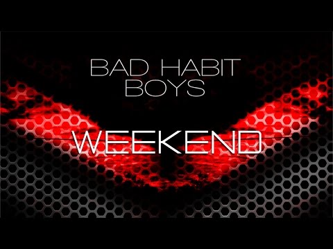 Bad Habit Boys - Weekend (Potatoheadz Mix)