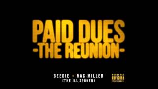 The Ill Spoken (Beedie &amp; Mac Miller) -- Paid Dues (The Reunion) (Prod. By P. Fish)