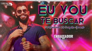 Gusttavo Lima - Eu Vou Te Buscar &quot;Cha lá lá lá lá&quot; ( Ao Vivo em Campina Grande )