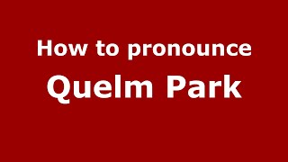 How to pronounce Quelm Park