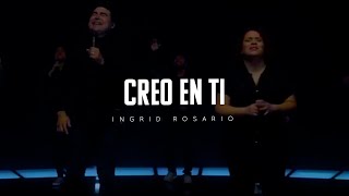 Creo En Ti | Ingrid Rosario Feat. Jose Luis Robledo | Noche De Adoracion