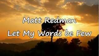 Matt Redman - Let My Words Be Few [with lyrics]