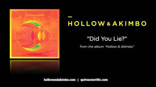 Hollow &amp; Akimbo - Did You Lie? [Audio]