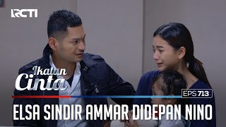 Download lagu EMOSI!! ELSA SINDIR AMMAR DIHADAPAN NINO | IKATAN CINTA mp3