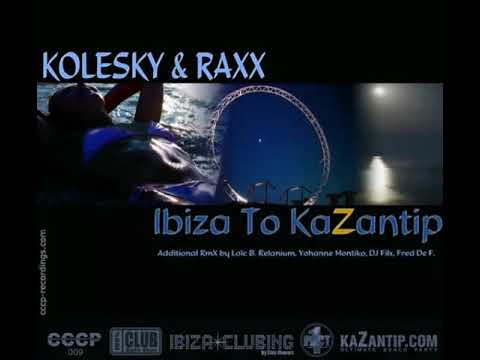 Kolesky & Raxx - Ibiza To Kazantip (Loic B Remix)