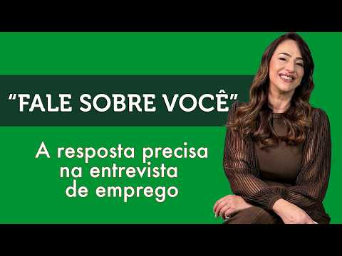 Como responder a pergunta "Fale Sobre Você" na entrevista de emprego