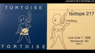 Tortoise & Isotope 217 / Live June 7, 1998 / Vancouver, BC / Part 2