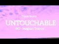 (Untouchable, untouchable..) - tiktok sound [lyrics] / Meghan Trainor - NO // Chill MOOD channel