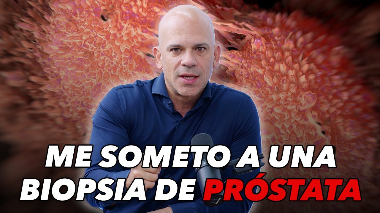 Me someto a una biopsia de próstata