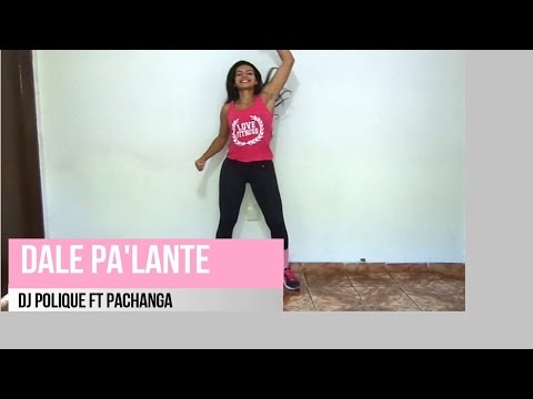 DALE PA'LANTE - DJ Polique ft Pachanga (COREOGRAFIA CAMPOS DANCE)