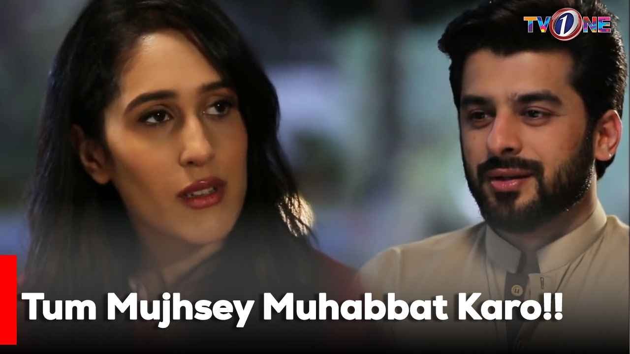 Tum Mujhsey Muhabbat Karo!!  | Adnan Siddiqui | Mira Sethi | Behroze sabzwari