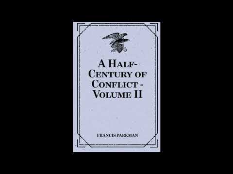 A Half-Century of Conflict - Volume II by Francis Parkman — free full audiobook