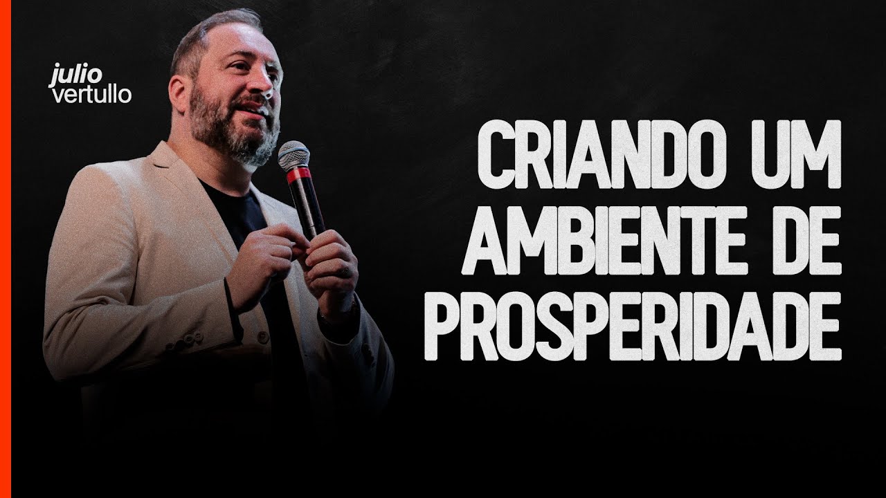 Criando um ambiente de prosperidade | Julio Vertullo - Igreja Cristã Mundial