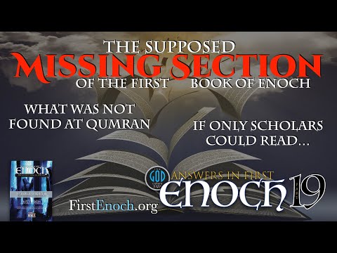 Answers in First Enoch Part 19: The Supposed Missing Section of the First Book of Enoch