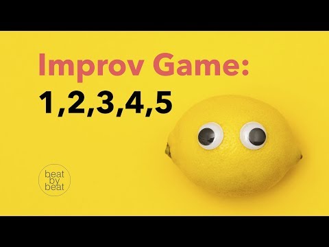 Improv Game: 1, 2, 3, 4, 5 - Teaching Improv