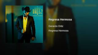Regresa Hermosa - Gerardo Ortiz [Audio]