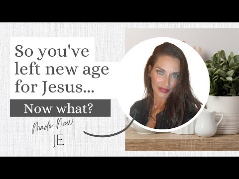 You’ve left new age for Jesus Christ. Now what? - Salvation / Converts, Testimonies, Witchcraft / NewAge - Jenn Edwards