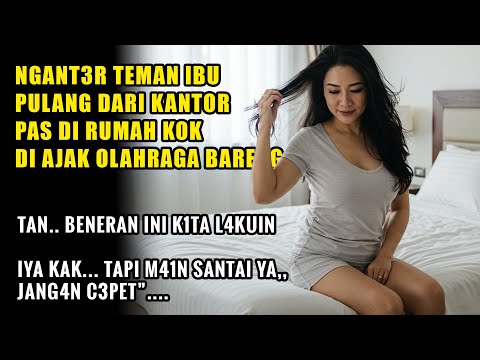 KISAH NYATA !! MAMPIR DI RUMAH TEMEN IBU KOK MALAH BEGINI.., CERITA ROMANTIS
