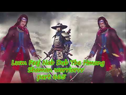 Lwm Feej Nab Dub The Hmong  Warrior Legendary  Story Part 665 - 8/2/2024