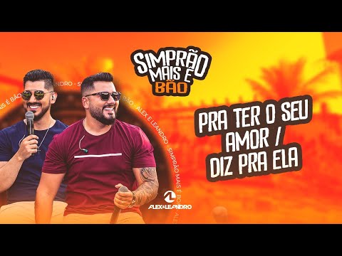 PRA TER O SEU AMOR/ DIZ PRA ELA - ALEX E LEANDRO (Vídeo Oficial)
