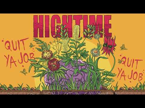 HIGHTIME  - Quit Ya Job