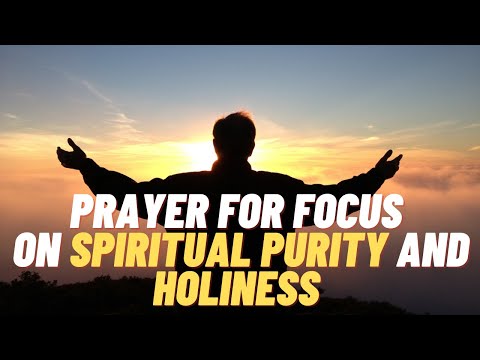 Prayer For  Focus On Spiritual Purity And Holiness | Prayer For Being Pure And Holy