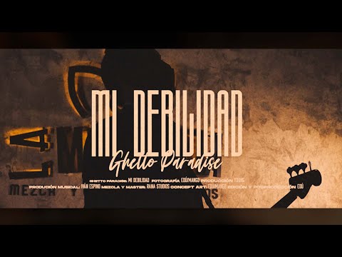 Ghetto Paradise - Mi Debilidad [ Video Oficial ]