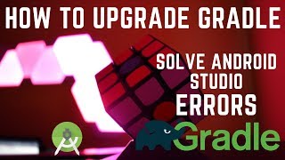 How to update gradle in android studio?  &amp; How to solve android studio sync problems?  Gradle update