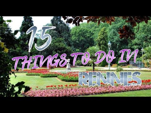 Top 15 Things To Do In Rennes, France