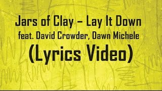 Jars of Clay – Lay It Down feat. David Crowder, Dawn Michele (Lyric Video)