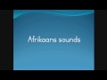 AFRIKAANS SOUNDS A E I O U Aa Ee Ie Oo Uu Oe Ou Ui Ei Y Aai Eeu Eu Ooi