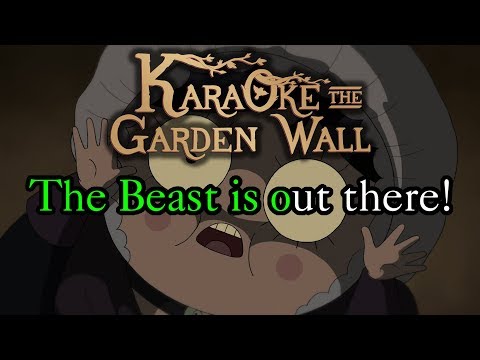 The Beast Is Out There - Karaoke - Over The Garden Wall