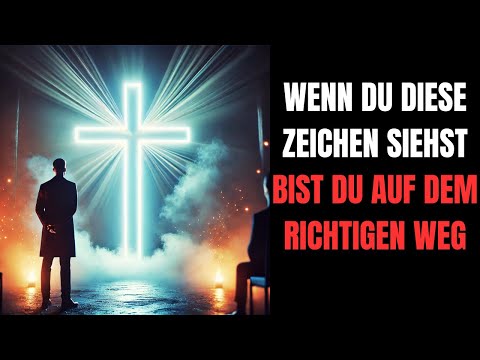 8 Zeichen, dass Gott dir sagt, du bist auf dem richtigen Weg.