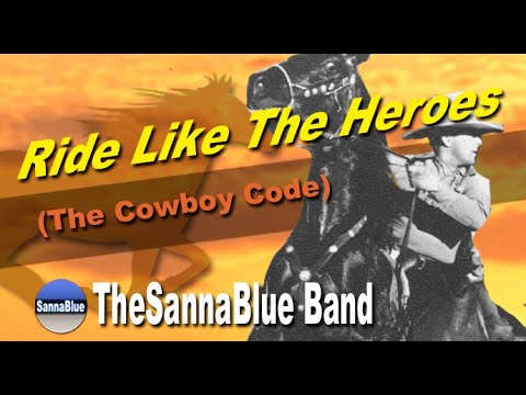 Ride Like the Heroes (The Cowboy Code) - SannaBlue
