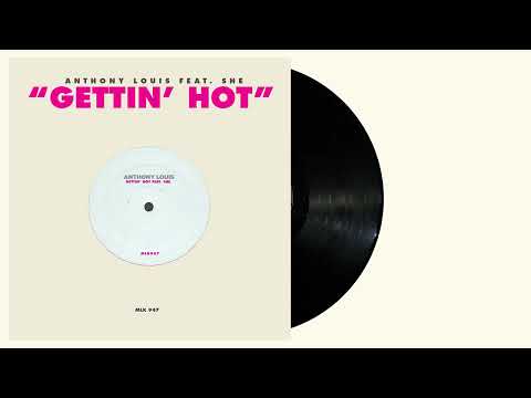 Anthony Louis - Gettin' hot feat  She
