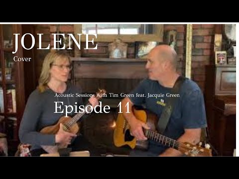 Jolene - Dolly Parton (Cover). Acoustic Sessions with Tim Green feat. Jacquie Green. Ep 11