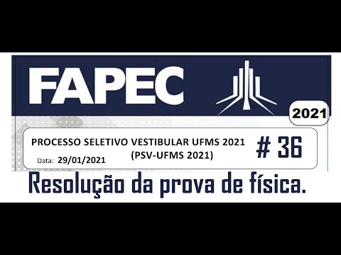 Resolução da prova de FÍSICA – UFMS – 2021 –  Questão:36.