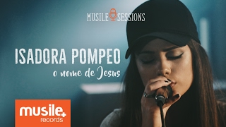 Isadora Pompeo - O Nome de Jesus (Live Session)