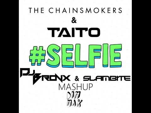 The Chainsmokers & TAITO - Where's The #SELFIE (Dj Bronx & Slambite Mashup)