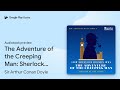 The Adventure Of The Creeping Man Sherlock By Sir Arthur Conan Doyle Audiobook Preview