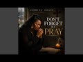 Don't Forget To Pray