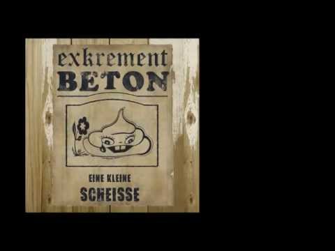 EXKREMENT BETON - Genmanipulierter Klonhodensack (Eine kleine Scheisse)