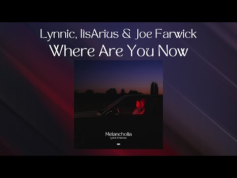 Lynnic, ItsArius & Joe Farwick - Where Are You Now