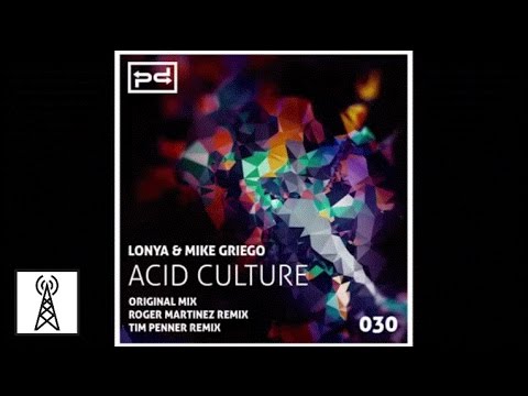 Lonya & Mike Griego - Acid Culture (Roger Martinez Remix)