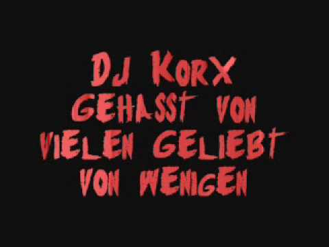 Dj Korx Gehasst Geliebt.wmv